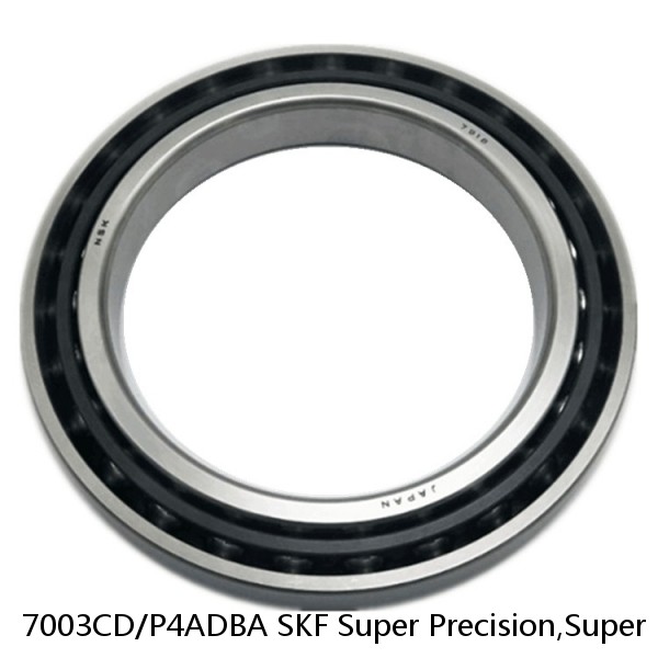 7003CD/P4ADBA SKF Super Precision,Super Precision Bearings,Super Precision Angular Contact,7000 Series,15 Degree Contact Angle