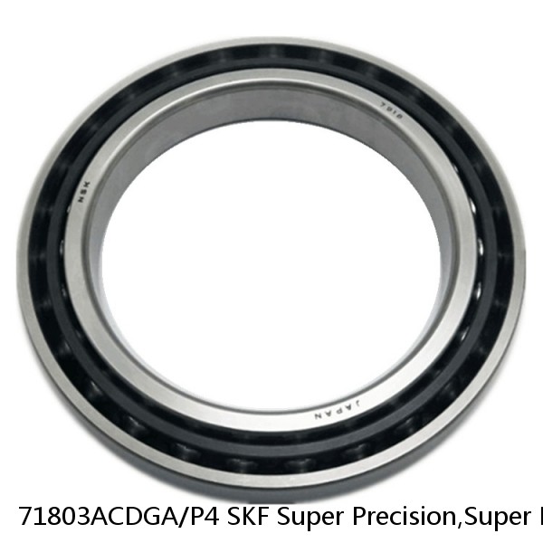 71803ACDGA/P4 SKF Super Precision,Super Precision Bearings,Super Precision Angular Contact,71800 Series,25 Degree Contact Angle